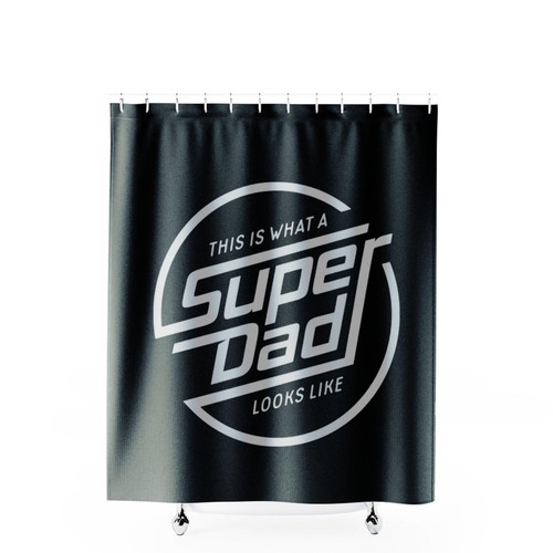 This Is What An Super Dad Fathers Day Shower Curtains