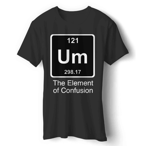 The Element Of Confusion Funny Science Astronomy Chemistry Man's T-Shirt