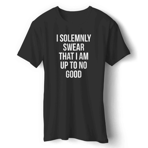 I Solemnly Swear That I Am Up To No Good Simple Font Harry Potter Slytherin Hogwarts Man's T-Shirt