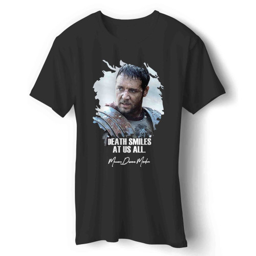 Death Smiles At Us All Gladiator Russell Crowe Maximus Man's T-Shirt