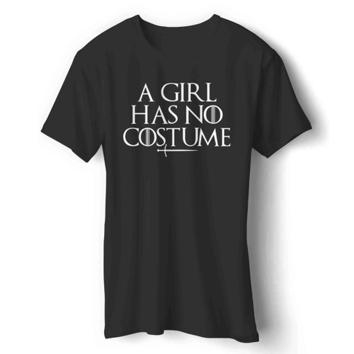A Girl Has No Costume Got Man's T-Shirt
