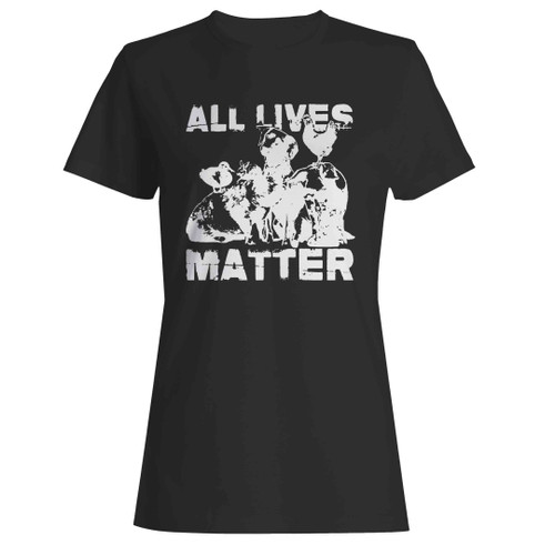 All Lives Matters Animal Rights Woman's T-Shirt