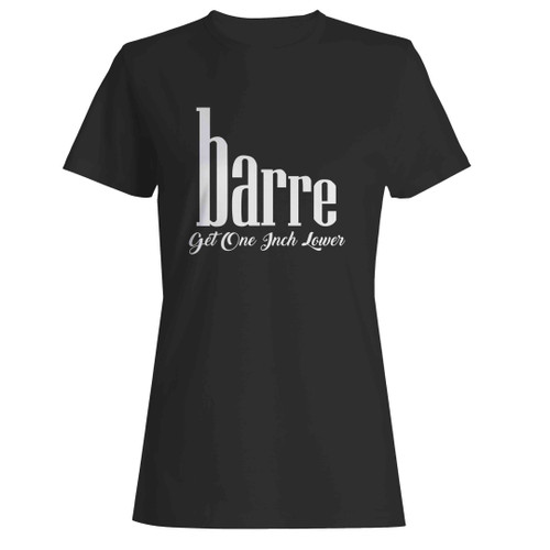 Barre Get One Inch Lower Woman's T-Shirt