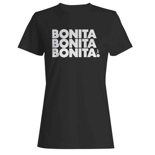 Bonita Bonita Bonita Woman's T-Shirt