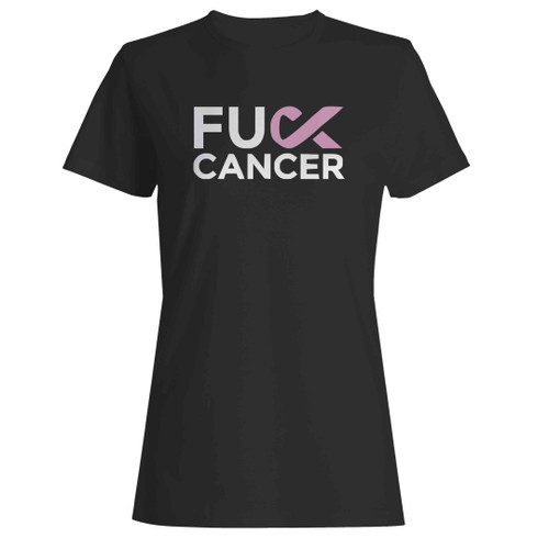 Cancer Survivor Fuck Cancer Fight Cancer Woman's T-Shirt
