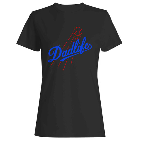 Dadlife La Dodgers Woman's T-Shirt