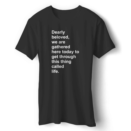 Dearly Beloved We Are Gathered Here Today Prince Lyric Gift Man's T-Shirt