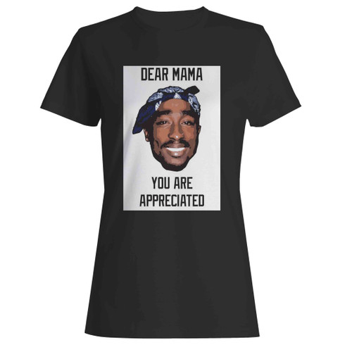 Dear Mama You Are Appreciated Woman's T-Shirt