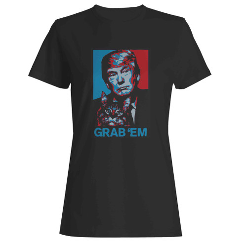 Donald Trump Grab Em' Grab Them Humor Woman's T-Shirt