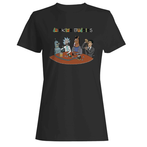 Drinking Buddies Rick & Morty Archer Bojack Horseman Woman's T-Shirt