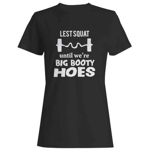 Exercise Lets Squad Big Booty Woman's T-Shirt