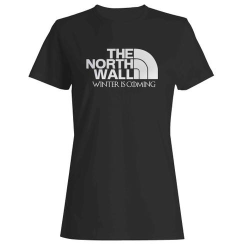 Game Of Thrones The North Wall Winter Is Coming Woman's T-Shirt