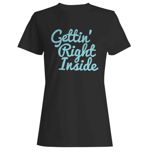 Getting Right Inside Woman's T-Shirt
