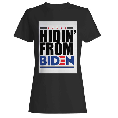 Hidin From Biden Hiding Funny Woman's T-Shirt
