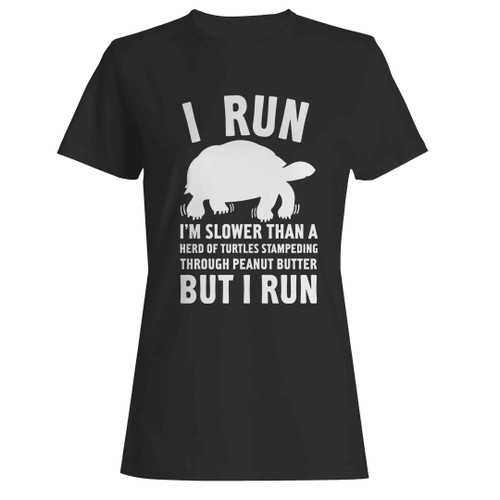 I Run Im Slower Than Turtle Woman's T-Shirt
