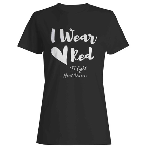 I Wear Red To Fight Heart Disease Woman's T-Shirt