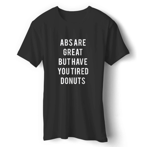 Abs Are Great But Have You Tried Donuts Man's T-Shirt