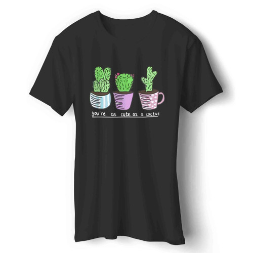 youre as cute as a cactus Man's T-Shirt