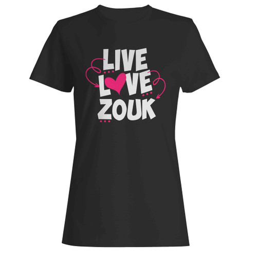 Live Love Zouk Woman's T-Shirt