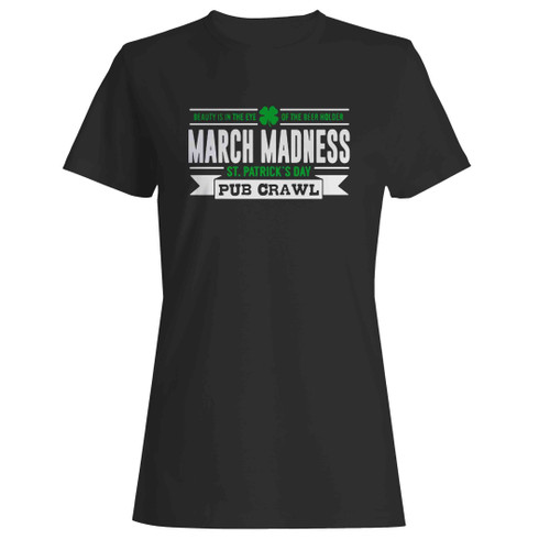 March Madness St. Patrick's Day Pub Crawl Woman's T-Shirt
