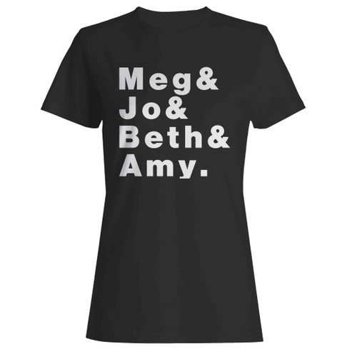 Meg, Jo, Beth And Amy The Story Of Little Women And Why It Still Matters Woman's T-Shirt