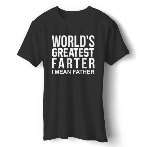 Worlds Greatest Farter I Mean Father Man's T-Shirt