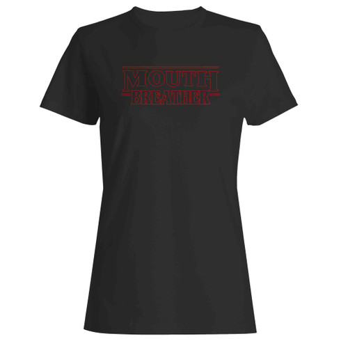 Mouth Breather Stranger Things Woman's T-Shirt