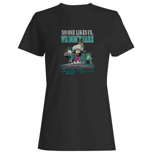 No One Likes Us We Don't Care Philly Special Philadelphia Eagles Woman's T-Shirt