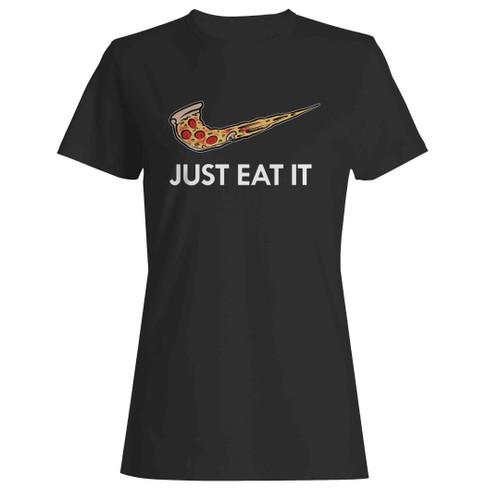 pizza just eat Woman's T-Shirt