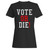 Vote Or Die Woman's T-Shirt