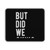 But Did We Sink 4 Mouse Pad