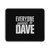 Everyone Needs A Dave Mouse Pad
