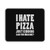 I Hate Pizza Just Kidding Can You Imagine Mouse Pad