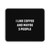 I Like Coffee And Maybe 3 People Mouse Pad I Like Coffee And Maybe 3 People Mouse Pad
