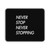 Never Stop Never Stopping Mouse Pad