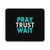 Pray Wait Trust Christian Mouse Pad