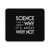 Science Is Nt Why About Its About Why Not Mouse Pad