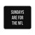 Sundays Are For The Nfl Mouse Pad