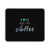 I Love You More Than Coffe Mouse Pad