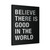 Be The Good In The World 96 Canvas Print Poster