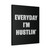 Everyday Im Hustlin Canvas Print Poster