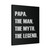 Fathers Day Gift Papa The Man The Myth The Legend Canvas Print Poster