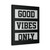 Good Vibes Only Canvas Print Poster
