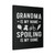 Grandma Is My Name Spoiling Is My Game Canvas Print Poster