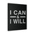 I Can And I Will Canvas Print Poster