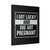 I Got Lucky And She Got Pregnant Canvas Print Poster