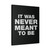 It Was Never Meant To Be Canvas Print Poster