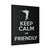 Keep Calm Im Friendly Canvas Print Poster