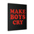 Make Boys Cry Canvas Print Poster