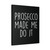 Prosecco Made Me Do It Canvas Print Poster